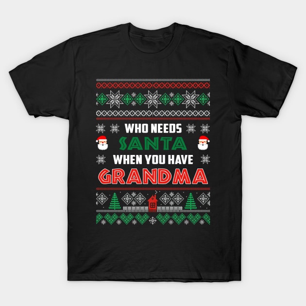 Who Needs Santa When You Have Grandma Christmas T-Shirt by wheeleripjm